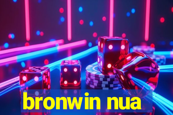 bronwin nua